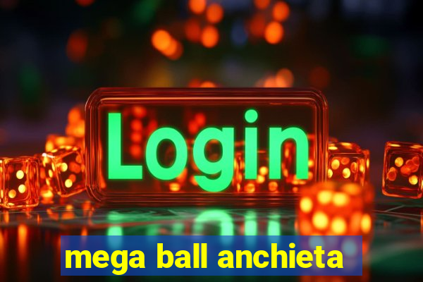 mega ball anchieta